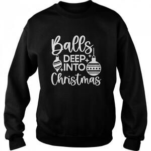 Balls Deep Into Christmas Sweatshirt